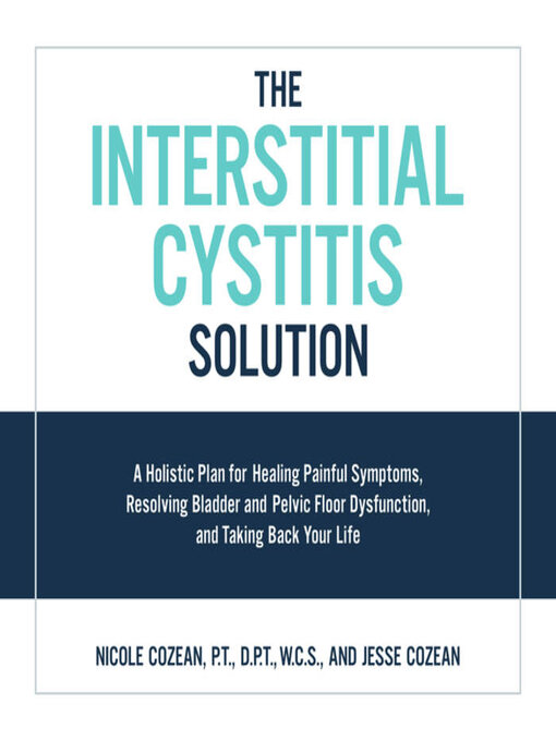 Title details for The Interstitial Cystitis Solution by Nicole Cozean - Available